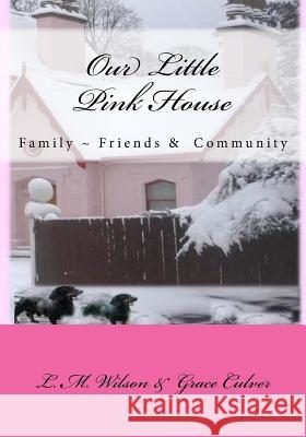 The Little Pink House: Family Friends Community Grace Culver L. M. Wilson 9781535058582 Createspace Independent Publishing Platform - książka