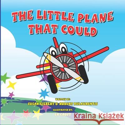 The Little Plane That Could Robert Delaurentis Susan Gilbert 9781732493711 Flying Thru Life Publications - książka