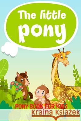 The Little Pony: Pony Book For Kids Aline, Dustin 9798648346734 Independently Published - książka