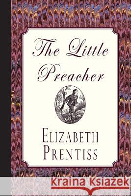 The Little Preacher Elizabeth Prentiss 9781946145178 Curiosmith - książka