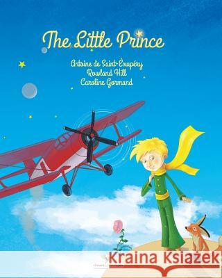 The Little Prince Antoine Saint-Exupery Rowland Hill Caroline Gormand 9782896875924 Chouetteditions.com - książka