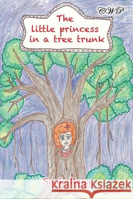 The Little Princess in a Tree Trunk Sonia Rana 9781925823929 Central West Publishing - książka