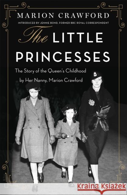 The Little Princesses: The extraordinary story of the Queen's childhood by her Nanny Marion Crawford 9780752849744 Orion Publishing Co - książka