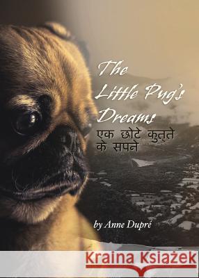 The Little Pug's Dreams Anne Dupre 9780989129695 Aurora Books - książka