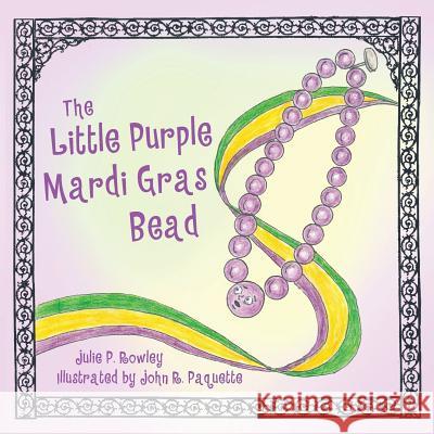 The Little Purple Mardi Gras Bead Julie Rowley John Paquette 9781455623440 Pelican Publishing Company - książka