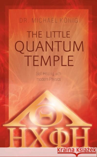 The Little Quantum Temple: Self Healing with modern Physics König, Michael 9783735710918 Books on Demand - książka