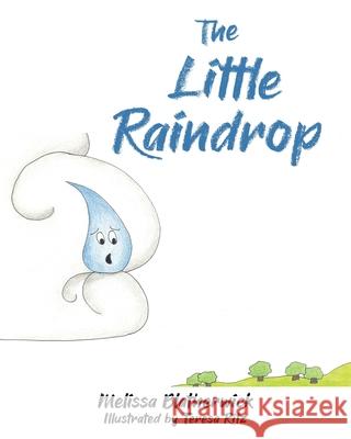 The Little Raindrop Melissa Blatherwick, Teresa Ritz 9781098092191 Christian Faith - książka