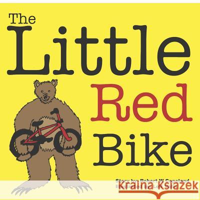 The Little Red Bike Robert W. Copeland Leif Valin 9781981975907 Createspace Independent Publishing Platform - książka