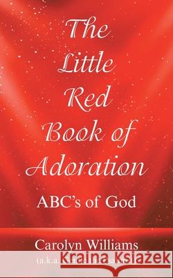 The Little Red Book of Adoration: Abc's of God Carolyn Williams 9781664230064 WestBow Press - książka