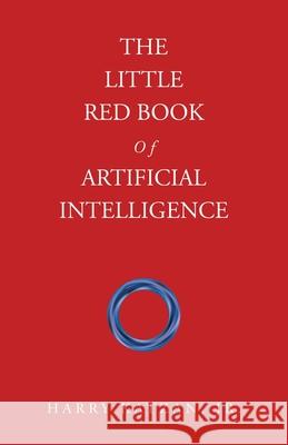 The Little Red Book Of Artificial Intelligence Harry, Jr. Katzan 9781663275707 iUniverse - książka