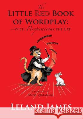 The Little Red Book of Wordplay: -with Perspicacious the Cat James, Leland 9781935656586 Little Red Tree Publishing - książka