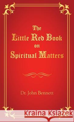 The Little Red Book on Spiritual Matters John Bennett 9781732172029 Danite Publishing - książka