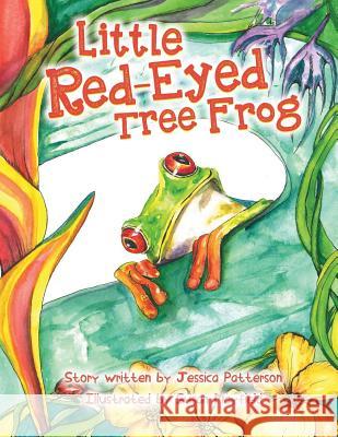 The Little Red-Eyed Tree Frog Jessica Patterson Susan Mayfield 9781492122869 Createspace Independent Publishing Platform - książka
