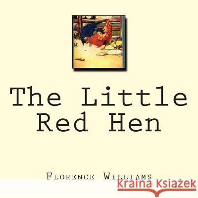 The Little Red Hen Florence White Williams 9781463790882 Createspace - książka