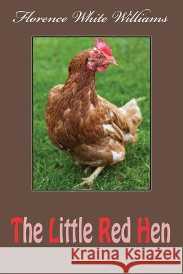 The Little Red Hen Florence White Williams 9781539708759 Createspace Independent Publishing Platform - książka