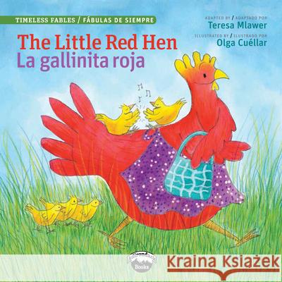 The Little Red Hen/La Gallinita Roja Teresa Mlawer 9780986431326 Garden Learning - książka