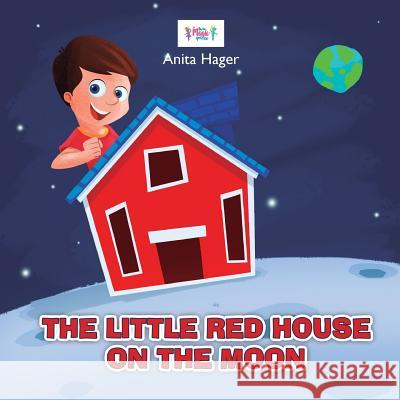 The little red house on the moon Hager, Anita 9781536847246 Createspace Independent Publishing Platform - książka