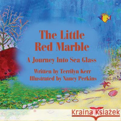 The Little Red Marble: A Journey Into Sea Glass Terry Kerr Nancy Perkins 9781987852028 Wood Island Prints - książka