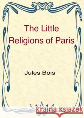 The Little Religions of Paris Jules Bois Tau Phosphoros 9781946814081 Triad Press - książka