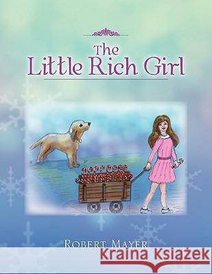 The Little Rich Girl Robert Mayer 9781453576489 Xlibris Corporation - książka