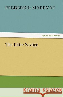 The Little Savage Frederick Marryat   9783842464988 tredition GmbH - książka