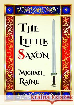 The Little Saxon Michael Raine 9781326562045 Lulu.com - książka