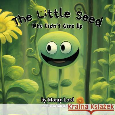 The Little Seed ... Who Didn't Give Up Monty Lord   9781916605206 Young Legal Eagles - książka