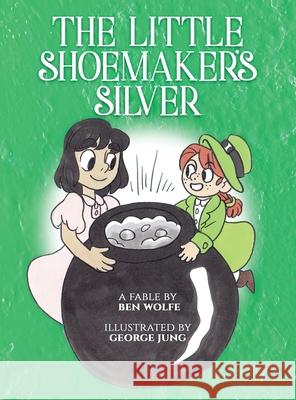 The Little Shoemaker's Silver Ben Wolfe George Jung 9780578378572 Perspective Publishing - książka