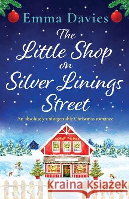 The Little Shop on Silver Linings Street: An absolutely unforgettable Christmas romance Emma Davies 9781786818478 Bookouture - książka