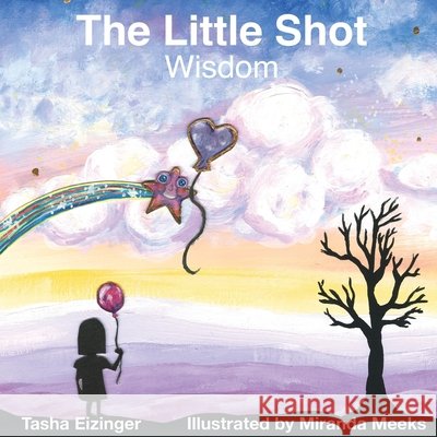 The Little Shot: Wisdom Tasha Eizinger, Miranda Meeks 9798987050811 Ground Truth Press - książka