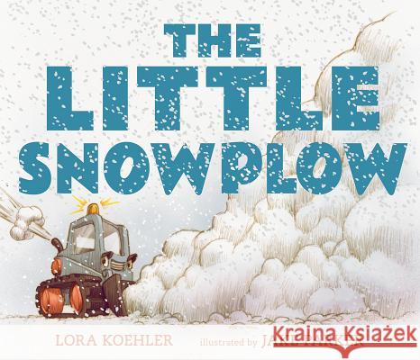 The Little Snowplow Lora Koehler Jake Parker 9780763670740 Candlewick Press (MA) - książka