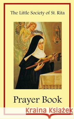 The Little Society of St. Rita Prayer Book The Little Society of St Rita 9781491037218 Createspace - książka