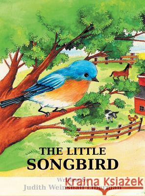 The Little Songbird Judith Weinshall Liberman 9781457536168 Dog Ear Publishing - książka