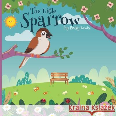 The Little Sparrow Becky F Lewis, Shehani Koshila 9798749052749 Independently Published - książka