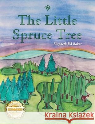 The Little Spruce Tree Elizebeth Baker, Friesen Press 9781956876963 Workbook Press - książka