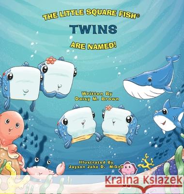 The Little Square Fish Twins Are Named Daisy M. Brown Jayson Jake D. Miano 9781636257310 Fiction - książka