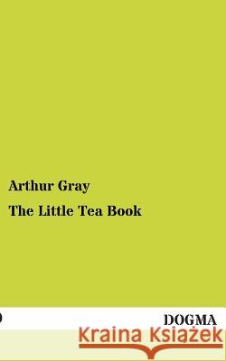 The Little Tea Book Arthur Gray 9783954542307 Dogma - książka