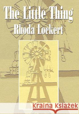 The Little Thing Rhoda Lockert 9781403335210 Authorhouse - książka