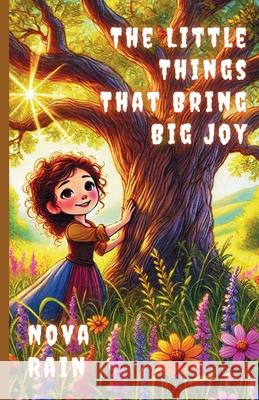 The Little Things That Bring Big Joy Nova Rain 9781300138358 Good Child Bookstore - książka