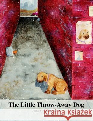 The Little Throw-Away Dog Carmen Merstik 9781413442007 Xlibris Us - książka