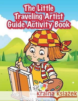 The Little Traveling Artist Guide Activity Book Kreative Kids   9781683770619 Traudl Whlke - książka