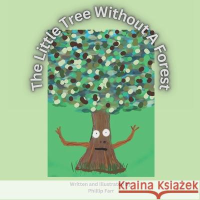 The Little Tree Without a Forest Phillip Farr 9798867845858 Independently Published - książka