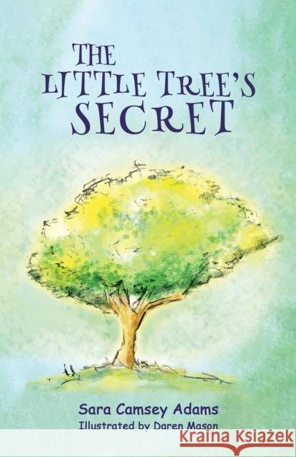 The Little Tree's Secret Sara Camsey Adams Daren Mason 9781398465671 Austin Macauley Publishers - książka