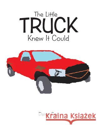 The Little Truck Knew It Could Darren Cox 9781503538573 Xlibris Corporation - książka