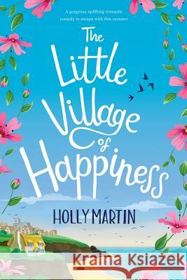 The Little Village of Happiness: Large Print edition Holly Martin 9781916011151 Holly Martin - książka