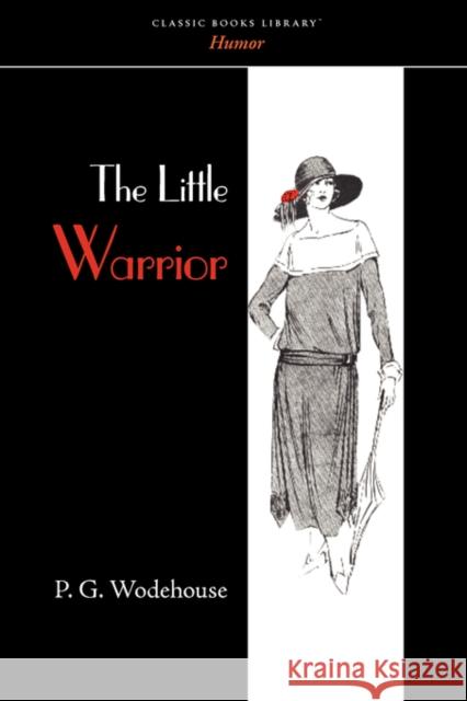 The Little Warrior P. G. Wodehouse 9781434100948 WAKING LION PRESS - książka