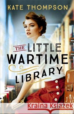 The Little Wartime Library: A gripping, heart-wrenching WW2 page-turner based on real events Kate Thompson 9781529348712 Hodder & Stoughton - książka