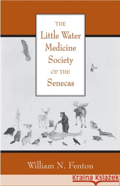 The Little Water Medicine Society of the Senecas, Volume 242 Fenton, William N. 9780806134475 University of Oklahoma Press - książka
