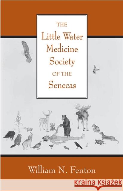 The Little Water Medicine Society of the Senecas Volume 242 William N. Fenton 9780806193106  - książka