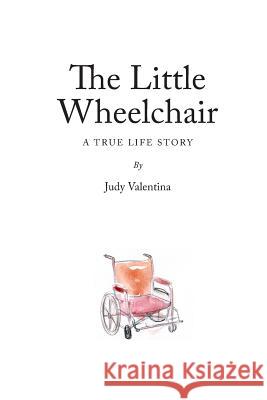 The Little Wheelchair Judy Valentina 9781500319410 Createspace - książka